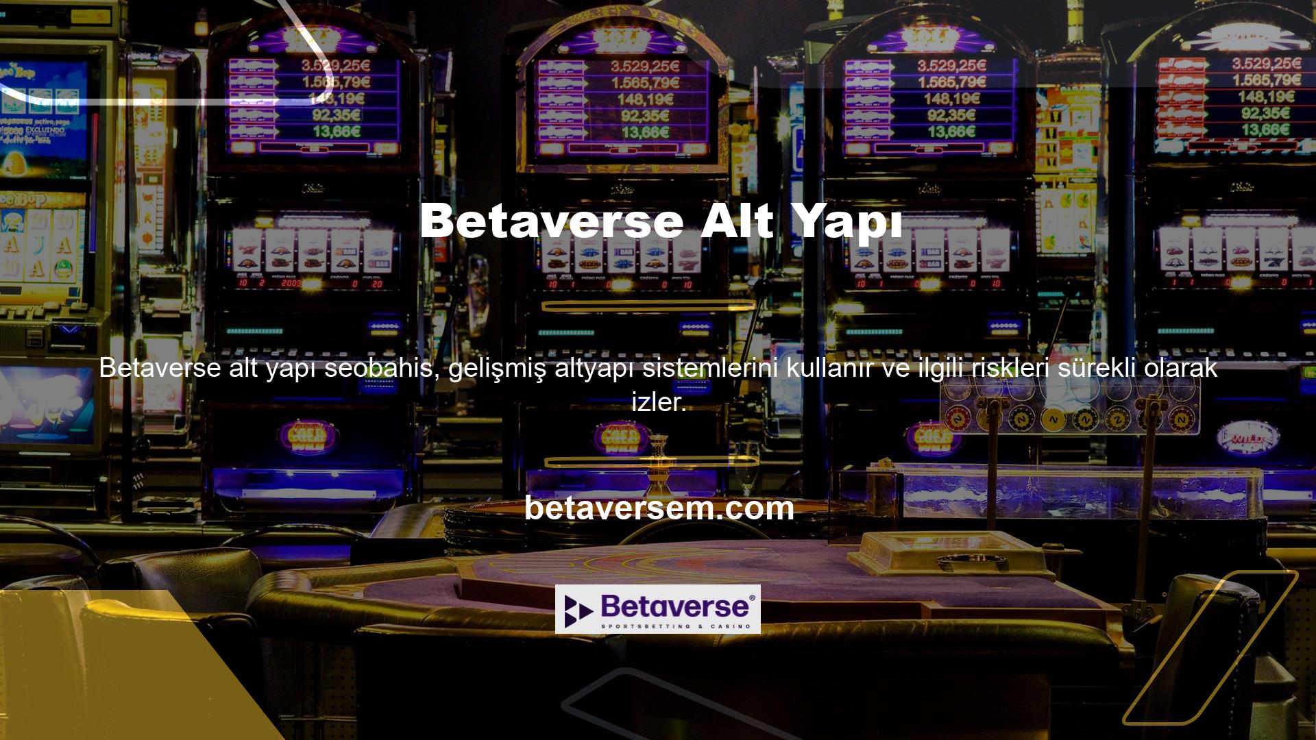 Ek olarak, Betaverse lisanslı bir casino sitesidir