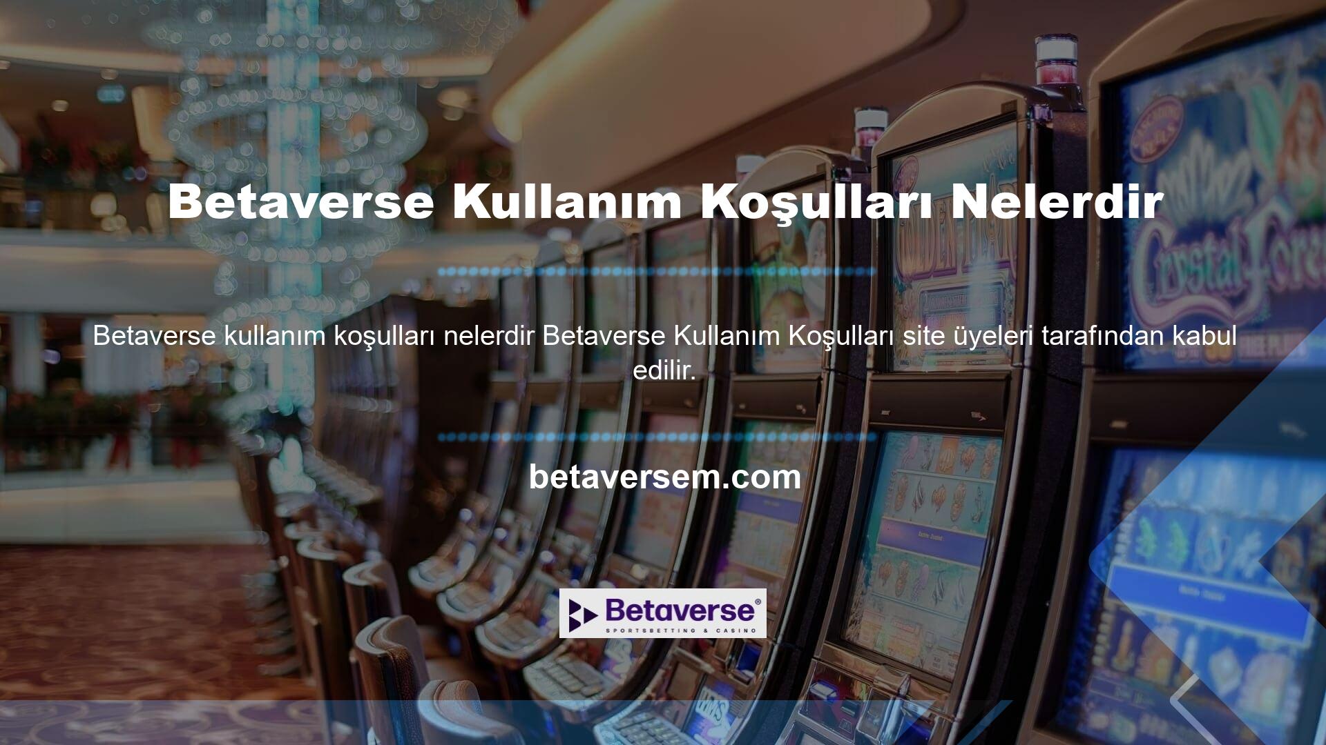 Birçok çevrimiçi casino sitesinde olduğu gibi Betaverse sitesini kullanma kurallarını bilmek önemlidir